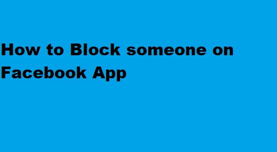 How to Block someone on Facebook App