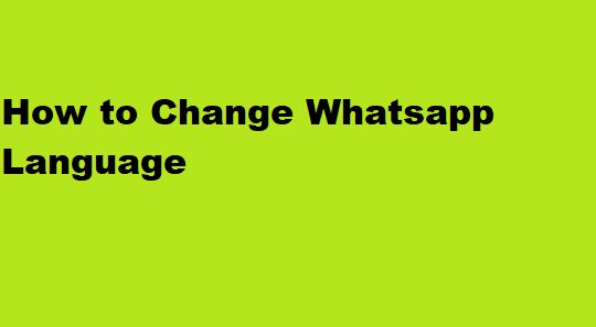 How to Change Whatsapp Language