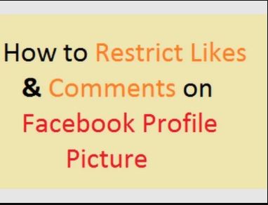How to Restrict Likes and Comments on Facebook Profile Picture